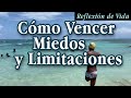 Cómo vencer miedos y limitaciones-Reflexión de vida