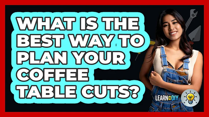 What Is The Best Way To Plan Your Coffee Table Cuts? - LearnToDIY360.com
