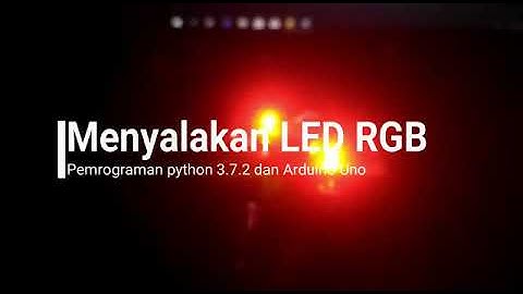 Tutorial Mengotrol LED RGB Menggunakan Arduino pada python
