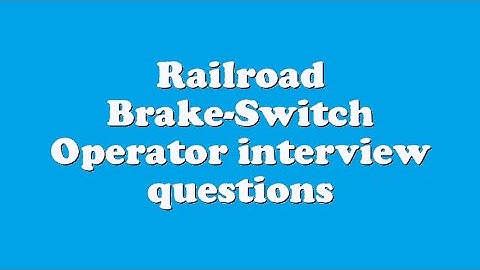 Railroad Brake-Switch Operator interview questions