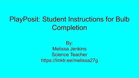 PlayPosit: Student Instructions for Bulb Completion