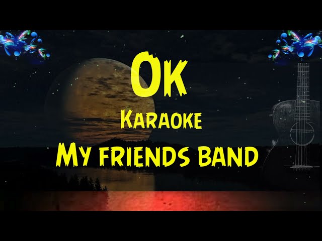 OK karaoke my friends band class=