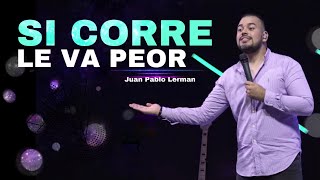 SI CORRE LE VA PEOR | Juan Pablo Lerman