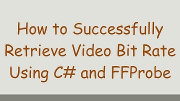 How to Successfully Retrieve Video Bit Rate Using C#  and FFProbe