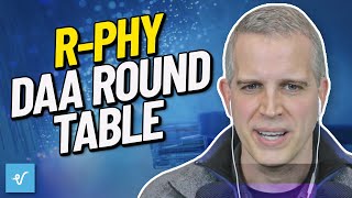R-PHY / DAA Round Table follow up with Brady Volpe, Arris, Cisco and Harmonic