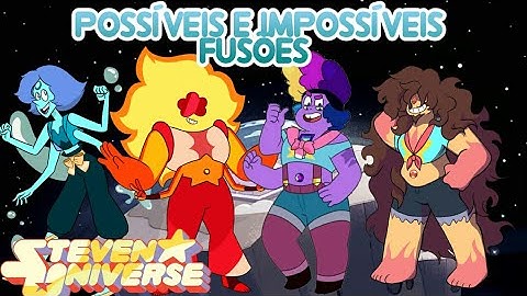 Steven Universe - Possíveis e Impossíveis fusões 15 -1- (Fan fusions)