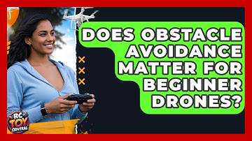 Does Obstacle Avoidance Matter for Beginner Drones? | RC Toy Central