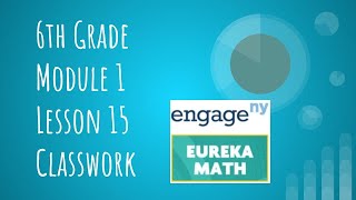 Engage NY // Eureka Math Grade 6 Module 1 Lesson 15 Classwork