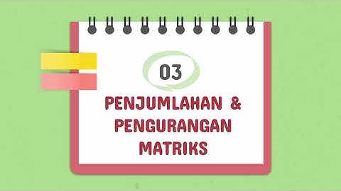 Penjumlahan dan Pengurangan Matriks Aljabar Linear Elementer Part 3