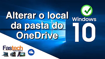 Como mudar o local da pasta do OneDrive?