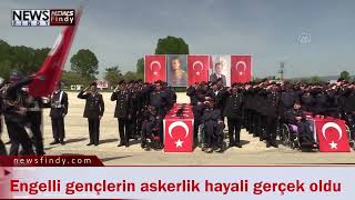 Engelli gençlerin askerlik hayali gerçek oldu