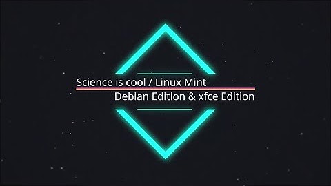Science is cool - Linux Mint DE & xfce (part 2 LMDE)