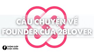 Câu chuyện của Founder 2blover
