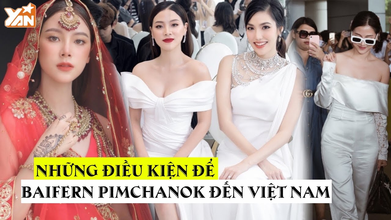 Những điều kiện để Baifern Pimchanok về Việt Nam: Thực đơn phải được duyệt trước từ A-Z