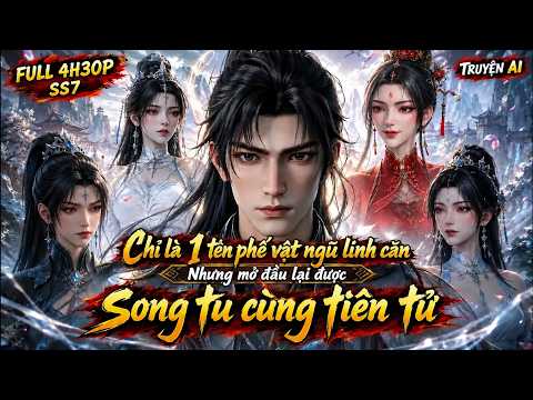 SS7 Chỉ là 1 tên phế vật ngũ linh căn Nhưng mở đầu lại được song tu cùng tiên tử tập 1