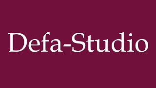 How To Pronounce Defa-Studio Correctly In German