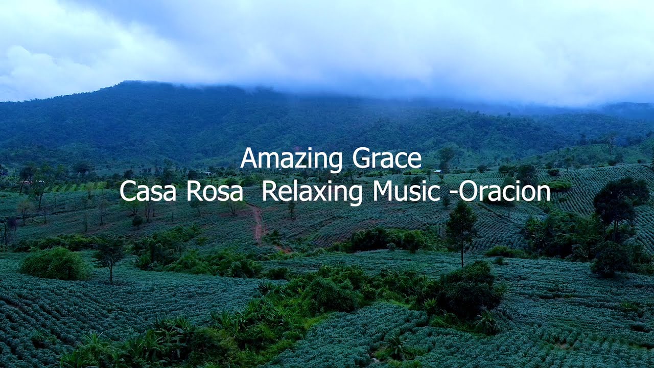 Amazing Grace - Casa Rosa  Relaxing Music -Oracion - House of the Gypsie's, Sleep Music, Study Music