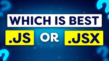 JS or JSX - Which is the BEST for REACT?