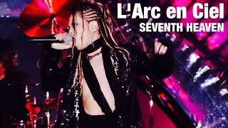 【L'Arc en Ciel】SEVENTH HEAVEN（20th L'Anniversary Live）