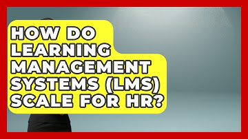 How Do Learning Management Systems (LMS) Scale For HR? - Legal And HR SaaS Stack