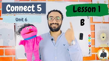 Connect 5 | كونكت الصف الخامس | الوحدة السادسة | الدرس الأول الجزء الثاني | lesson 1 part 2 | Unit 6