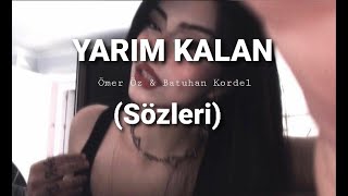 Ömer Öz & Batuhan Kordel - Yarım Kalan (Sözleri) Resimi