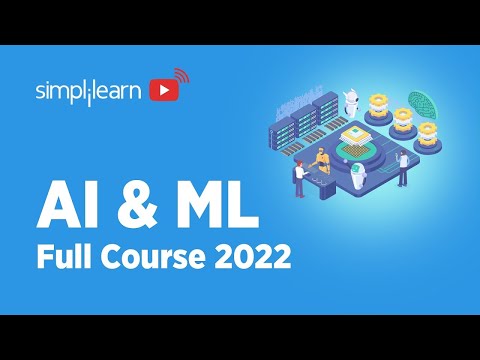 AI And Machine Learning Full Course 2022 | AI Tutorial | Machine Learning Tutorial | Simplilearn