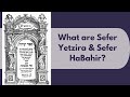 What are sefer yetzira and sefer habahir