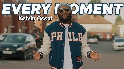Kelvin Ossai - Every Moment (Official Music Video)