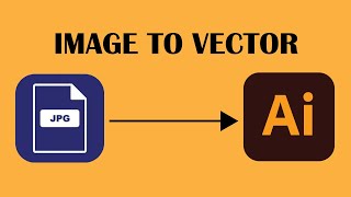 How to Convert JPG image to a vector in illustrator 2023