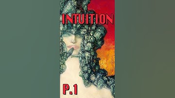 Intuition: Seeing More Than Most | P.1