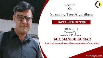|| SPANNING TREE ALGORITHMS || DATA STRUCTURE || LECTURE 05 BY MR  MANISH KUMAR || AKGEC