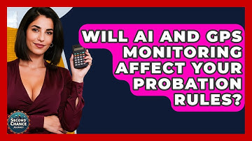 Will AI And GPS Monitoring Affect Your Probation Rules? - Second Chance Journey