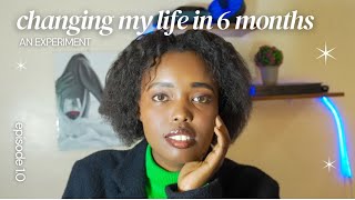 Can I Change My Life in 6 Months? LET'S GET STARTED!