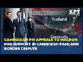 Cambodian PM Appeals to Macron for Support in Cambodia–Thailand Border Dispute