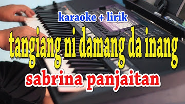 TANGIANG NI DAMANG DA INANG [KARAOKE] SABRINA PANJAITAN