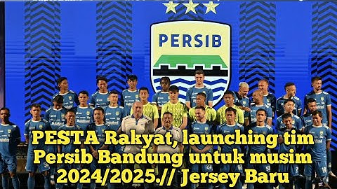 PESTA Rakyat, launching tim Persib Bandung untuk musim 2024/2025.// Jersey Baru