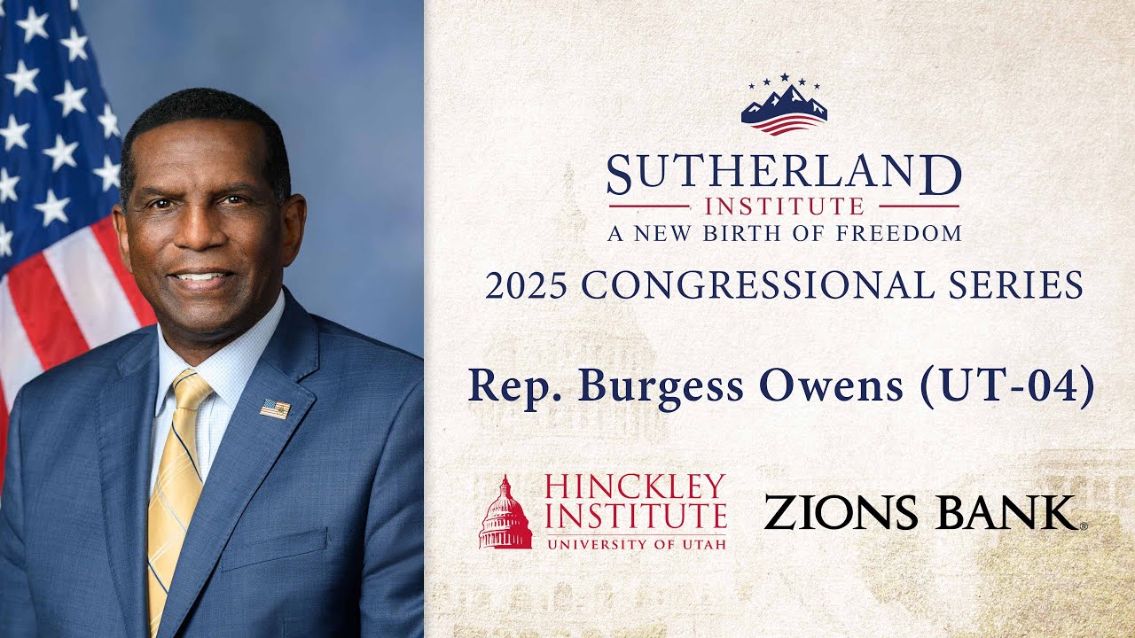 Rep. Burgess Owens | 2025 Sutherland Institute Congressional Series