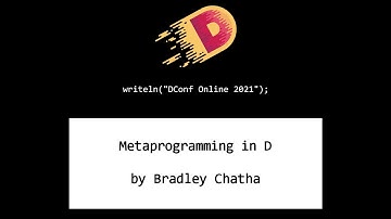 DConf Online 2021 - Metaprogramming in D - Bradley Chatha