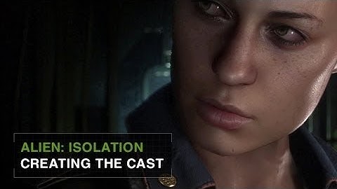 Alien: Isolation - Creating the Cast | Developer Diary