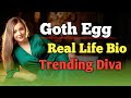 💖 Goth Egg Biography 2025 | USA Glam Diva Real Life Story