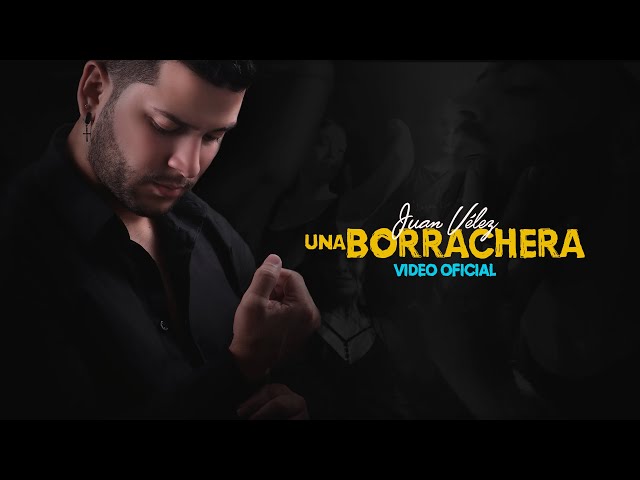 Una Borrachera - Juan Vélez (Video Oficial)