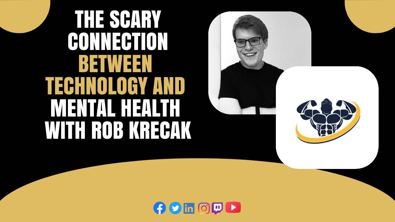 The Scary Connection between Technology and Mental Health With Rob Krecak | CrazyFitnessGuy
