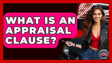 What Is An Appraisal Clause? - Auto Coverage Explained