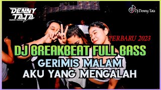 Dj Breakbeat Full Bass Terbaru Gerimis Malam X Aku Yang Mengalah 2023