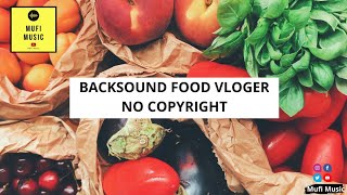 Backsound Memasak, vloger Makanan (no copyright)