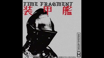 Nature Has No Mercy (自然は憐れみを持たない) -  Time Fragment  -  [装甲艦] (Re-Upload)