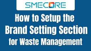 How to Setup the Brand Setting Section for Waste Management Guide