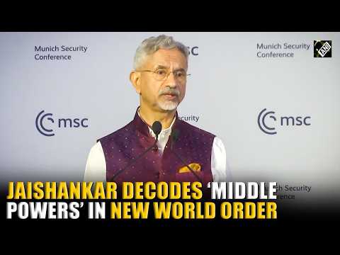 EAM Jaishankar decodes Middle Powers’ role in New World Order at Munich Security Conference