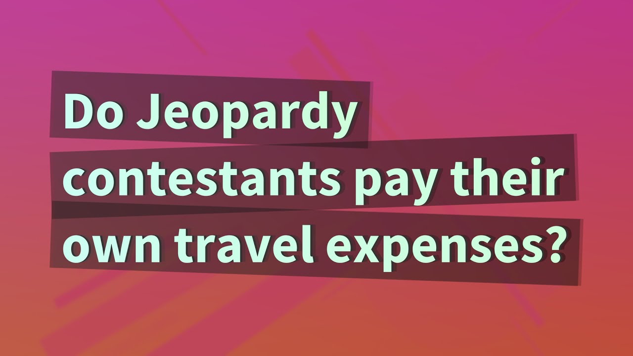 does jeopardy pay travel expenses